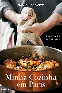 Livro Minha Cozinha em Paris. Receitas e Histórias - Resumo, Resenha, PDF, etc.
