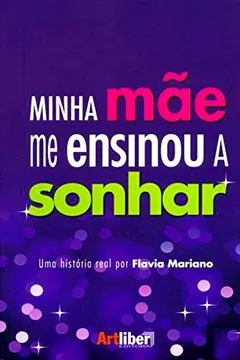 Livro Minha Mãe Me Ensinou A Sonhar - Resumo, Resenha, PDF, etc.