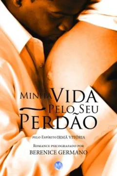 Livro Minha Vida Pelo Seu Perdão - Resumo, Resenha, PDF, etc.