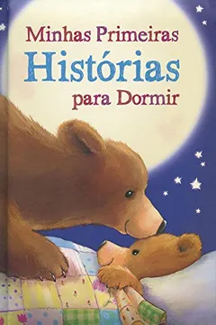 Livro Minhas Primeiras Histórias Para Dormir - Resumo, Resenha, PDF, etc.