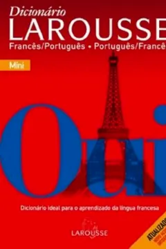 Livro Mini Dicionário Larousse. Francês-Português/ Português-Francês - Conforme Nova Ortografia - Resumo, Resenha, PDF, etc.
