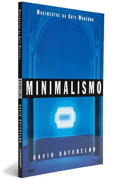 Livro Minimalismo - Coleção Movimentos da Arte Moderna - Resumo, Resenha, PDF, etc.