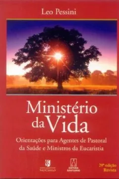 Livro Ministério da Vida. Orientações Para Ministros da Eucaristia e Agentes de Pastoral da Saúde - Resumo, Resenha, PDF, etc.