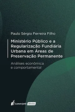 Livro Ministério Público e a Regularização Fundiária Urbana em Áreas de Preservação Permanente - Resumo, Resenha, PDF, etc.