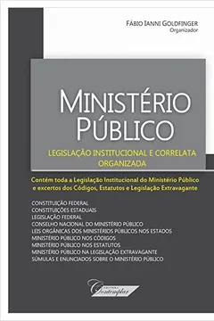 Livro Ministério Público. Legislação Institucional e Correlata Organizada - Resumo, Resenha, PDF, etc.