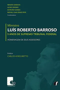 Livro Ministro Luís Roberto Barroso - 5 anos de Supremo Tribunal Federal - Resumo, Resenha, PDF, etc.