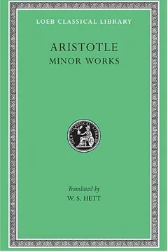 Livro Minor Works: On Colours. on Things Heard. Physiognomics. on Plants. on Marvellous Things Heard. Mechanical Problems. on Indivisible - Resumo, Resenha, PDF, etc.