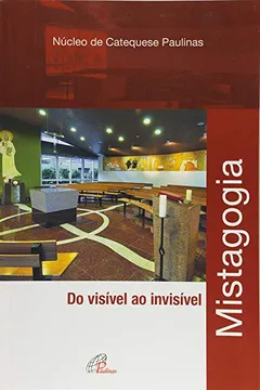 Livro Mistagogia. Do Visível ao Invisível - Resumo, Resenha, PDF, etc.