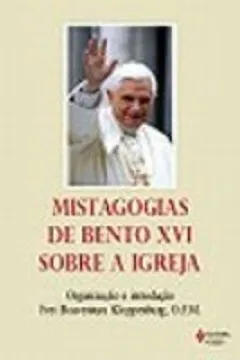 Capa do livro Mistagogias de Bento XVI Sobre a Igreja