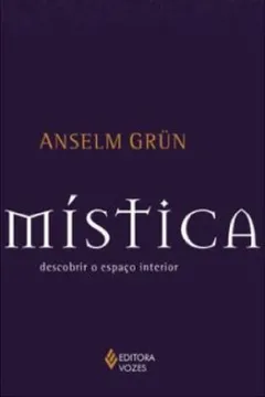 Livro Mística. Descobrir o Espaço Interior - Resumo, Resenha, PDF, etc.