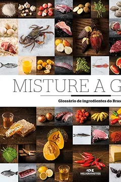 Capa do livro Misture a Gosto. Glossário de Ingredientes do Brasil