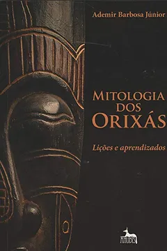 Livro Mitologia dos Orixás. Lições e Aprendizados - Resumo, Resenha, PDF, etc.