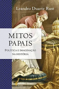 Livro Mitos Papais. Política e Imaginação na História - Série A Igreja na História - Resumo, Resenha, PDF, etc.