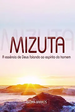 Livro Mizuta: A Essência de Deus falando ao espírito do homem - Resumo, Resenha, PDF, etc.