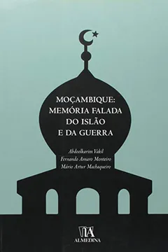 Livro Mocambique: Memoria Falada Do Islao E Da Guerra - Resumo, Resenha, PDF, etc.