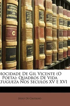 Livro Mocidade de Gil Vicente (O Poeta): Quadros de Vida Portugueza Nos Seculos XV E XVI - Resumo, Resenha, PDF, etc.