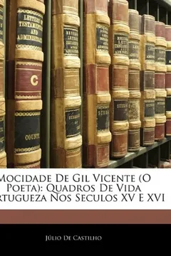 Livro Mocidade de Gil Vicente (O Poeta): Quadros de Vida Portugueza Nos Seculos XV E XVI - Resumo, Resenha, PDF, etc.