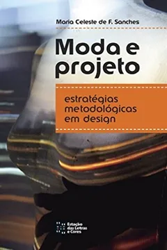 Livro Moda e Projeto. Estratégias Metodológicas em Design - Resumo, Resenha, PDF, etc.