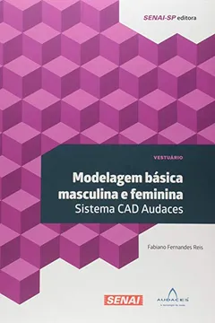 Livro Modelagem Básica Masculina e Feminina. Sistema CAD Audaces - Coleção Vestuário - Resumo, Resenha, PDF, etc.