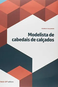 Livro Modelista de Cabedais de Calçados - Coleção Couros e Calçados - Resumo, Resenha, PDF, etc.