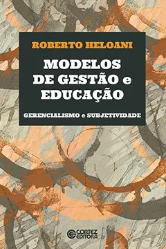 Livro Modelos de Gestão e Educação. Gerencialismo e Subjetividade - Resumo, Resenha, PDF, etc.