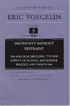 Livro Modernity Without Restraint (Cw5): Political Religions; The New Science of Politics; And Science, Politics and Gnosticism - Resumo, Resenha, PDF, etc.