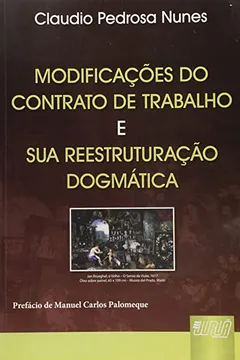 Livro Modificações do Contrato de Trabalho e Sua Reestruturação Dogmática - Resumo, Resenha, PDF, etc.