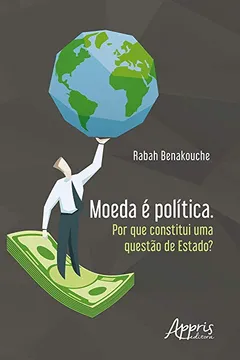 Livro Moeda É Política. Por que Constitui Uma Questão de Estado - Resumo, Resenha, PDF, etc.