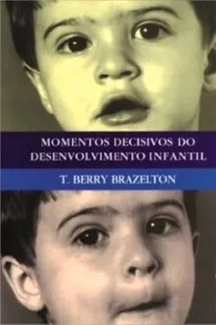 Livro Momentos Decisivos do Desenvolvimento Infantil - Resumo, Resenha, PDF, etc.