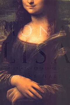 Livro Mona Lisa. A Mulher por Trás do Quadro - Resumo, Resenha, PDF, etc.