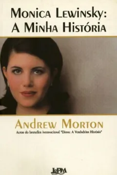 Livro Monica Lewinski. A Minha Historia - Resumo, Resenha, PDF, etc.