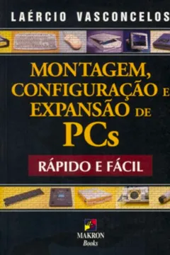 Livro Montagem Config E Expa Pcs Rapido E Facil - Resumo, Resenha, PDF, etc.