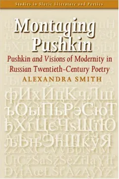 Livro Montaging Pushkin: Pushkin and Visions of Modernity in Russian Twentieth-Century Poetry - Resumo, Resenha, PDF, etc.