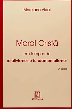 Livro Moral Crista Em Tempos De Relativismos E Fundamento - Resumo, Resenha, PDF, etc.