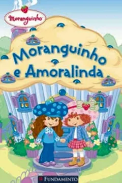 Livro Moranguinho E Amoralinda - Resumo, Resenha, PDF, etc.