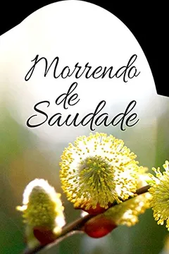 Livro Morrendo de Saudade - Resumo, Resenha, PDF, etc.