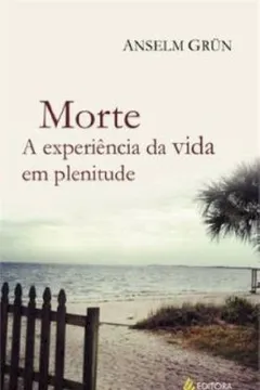 Livro Morte. A Experiência da Vida em Plenitude - Resumo, Resenha, PDF, etc.