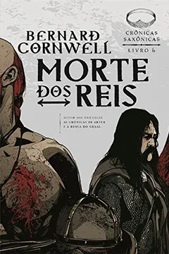 Livro Morte dos Reis. Crônicas Saxônicas - Volume 6 - Resumo, Resenha, PDF, etc.