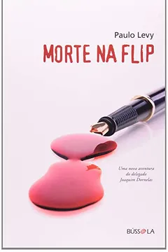 Livro Morte na Flip. Uma Nova Aventura do Delegado Joaquim Dornelas - Resumo, Resenha, PDF, etc.