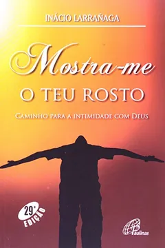 Livro Mostra-me Teu Rosto. Caminho Para a Intimidade com Deus - Resumo, Resenha, PDF, etc.