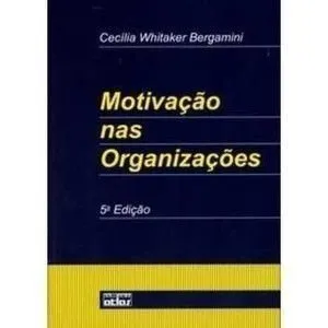 Livro Motivação nas Organizações - 4ª Edição 1997 - Resumo, Resenha, PDF, etc.