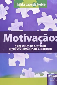 Livro Motivação. Os Desafios da Gestão de Recursos Humanos na Atualidade - Resumo, Resenha, PDF, etc.