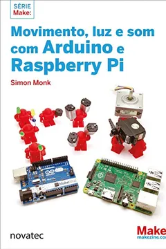 Livro Movimento, Luz e Som com Arduino e Raspberry Pi - Resumo, Resenha, PDF, etc.