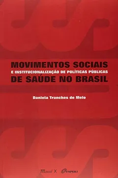 Livro Movimentos Sociais e Institucionalização de Políticas Públicas de Saúde no Brasil - Resumo, Resenha, PDF, etc.