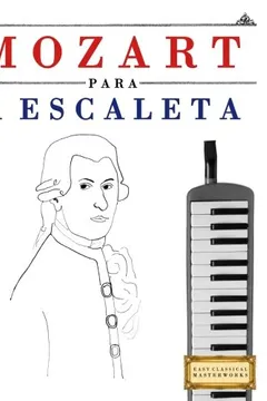 Livro Mozart Para a Escaleta: 10 Pecas Faciles Para a Escaleta Livro Para Principiantes - Resumo, Resenha, PDF, etc.