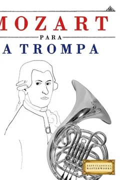 Livro Mozart Para a Trompa: 10 Pecas Faciles Para a Trompa Livro Para Principiantes - Resumo, Resenha, PDF, etc.