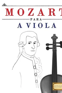 Livro Mozart Para a Viola: 10 Pecas Faciles Para a Viola Livro Para Principiantes - Resumo, Resenha, PDF, etc.