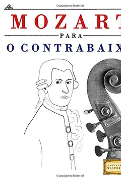 Livro Mozart Para O Contrabaixo: 10 Pecas Faciles Para O Contrabaixo Livro Para Principiantes - Resumo, Resenha, PDF, etc.