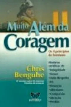 Livro Muito Alem Da Coragem. Os 9 Principios Do Heroismo - Resumo, Resenha, PDF, etc.