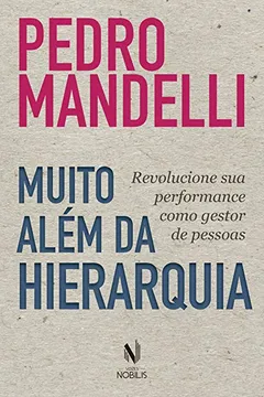 Livro Muito além da hierarquia: Revolucione sua performance como gestor de pessoas - Resumo, Resenha, PDF, etc.